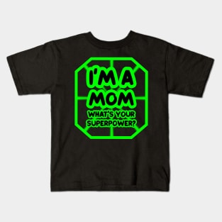 I'm a mom, what's your superpower? Kids T-Shirt